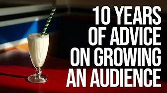 YouTube: No Nonsense Advice for Building an Audience after 10 Years