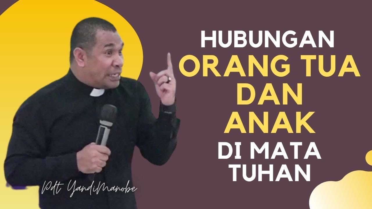 KHOTBAH KRISTEN Pdt YANDI MANOBE S.Th. II FULL KHOTBAH - HUBUNGAN ORANG TUA DAN ANAK