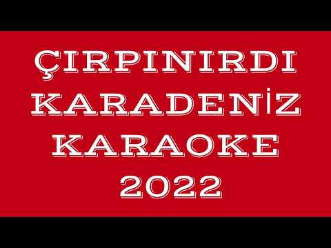 ÇIRPINIRDI KARADENİZ 2022 - KARAOKE