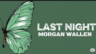 Morgan Wallen - Last Night (lyrics)