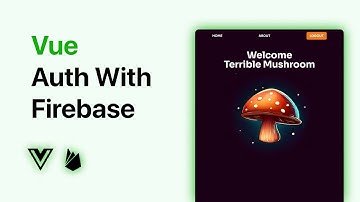 Vue Firebase Authorization Tutorial