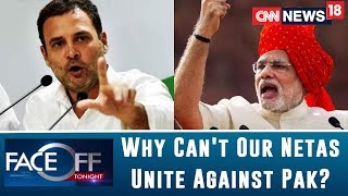 One Week After Pulwama, Politics Rages. Why Can't Our Netas Unite Against Pakistan? | Faceoff
