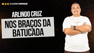 Nos Braços da Batucada - Arlindo Cruz | Cavaquinho | Claudio Capacle