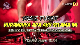 DJ KURANGNYA APA AKU SELAMA INI SOUND REMIX FUNKOT VIRAL TIKTOK YANG KALIAN CARI