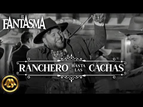 El Fantasma - Ranchero Hasta las Cachas (Video Oficial)