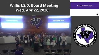 Willis ISD - Board Meeting, April 22, 2026