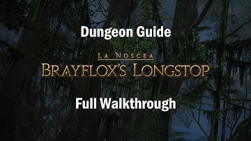 Brayflox Longstop Dungeon Guide [FULL WALKTHROUGH]