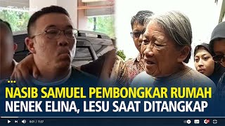 Nasib Samuel Pembongkar Paksa Rumah Nenek Elina, Tertunduk Lesu saat Ditangkap