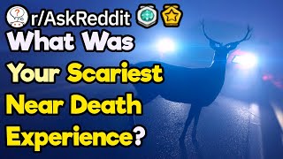 What's Your Closest Near Death Experience (r/AskReddit)