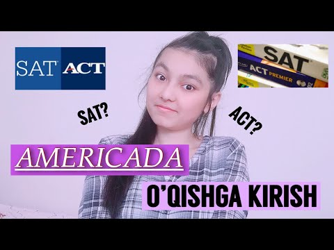 AMERIKADA O&rsquo;QISHGA KIRISH UCHUN QANDAY IMTIHONLARNI OLISH KERAK?/SAT vs ACT/Uzbek qiz Vlogger