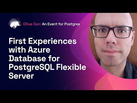 First Experiences with Azure Database for PostgreSQL Flexible Server | Citus Con 2022