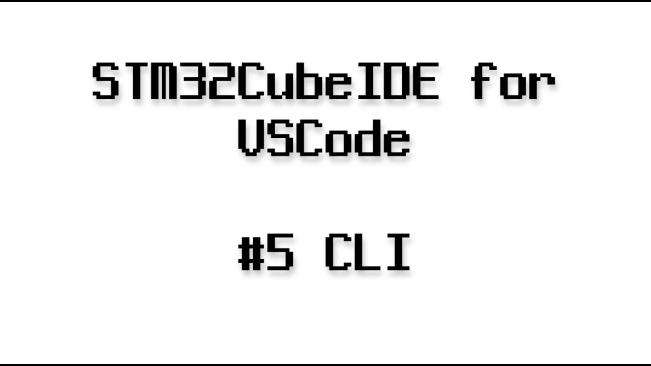 STM32CubeIDE for Visual Studio Code #5 - CLI