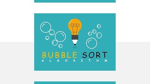 Algoritma Sorting Bubble Sort || Konsep Bubble Sort, Cara Kerja, & Source Code-nya Dalam Bahasa C