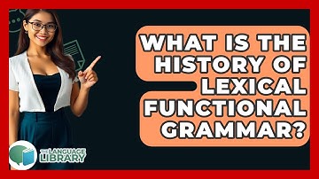 What Is The History Of Lexical Functional Grammar? - The Language Library