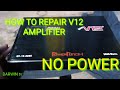 How to repair V12 AMPLIFIER NO POWER