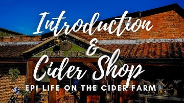 Making Cider Ep1 Life of a Cider Farm Introduction & Cider Shop - Hunter Gatherer Cooking HGC