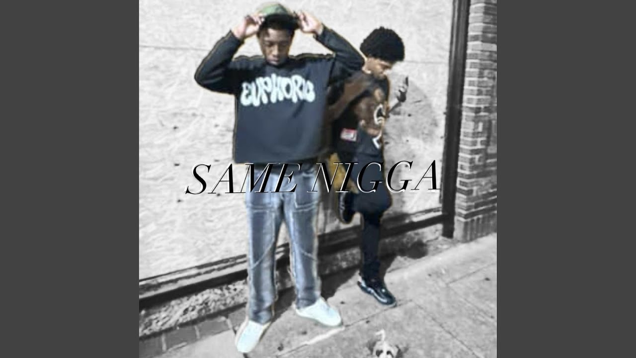 SAME NIGGA