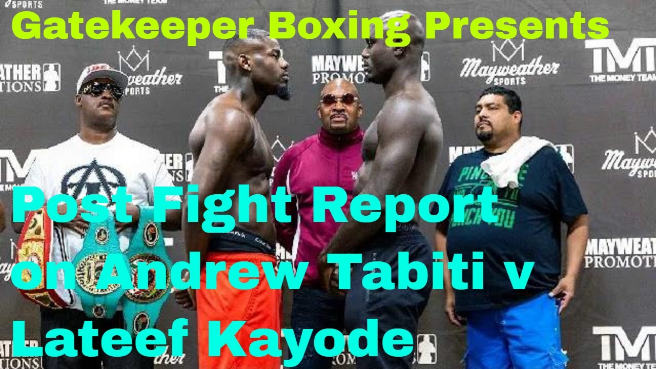ANDREW TABITI v LATEEF KAYODE POST FIGHT REPORT CRUISERWEIGHT CONTENDERS