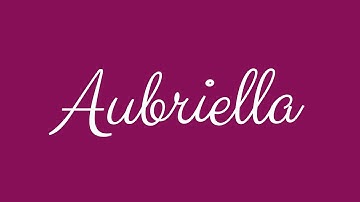 Learn how to Sign the Name Aubriella Stylishly in Cursive Writing