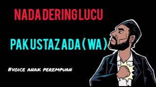 NADA DERING LUCU (PAK USTAZ ADA WA) voice anak perempuan