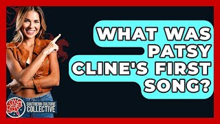 What Was Patsy Cline's First Song? - Southern Culture Collective