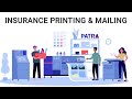 Insurance printing and mailing with patra