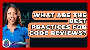 What Are The Best Practices For Code Reviews? - Next LVL Programming