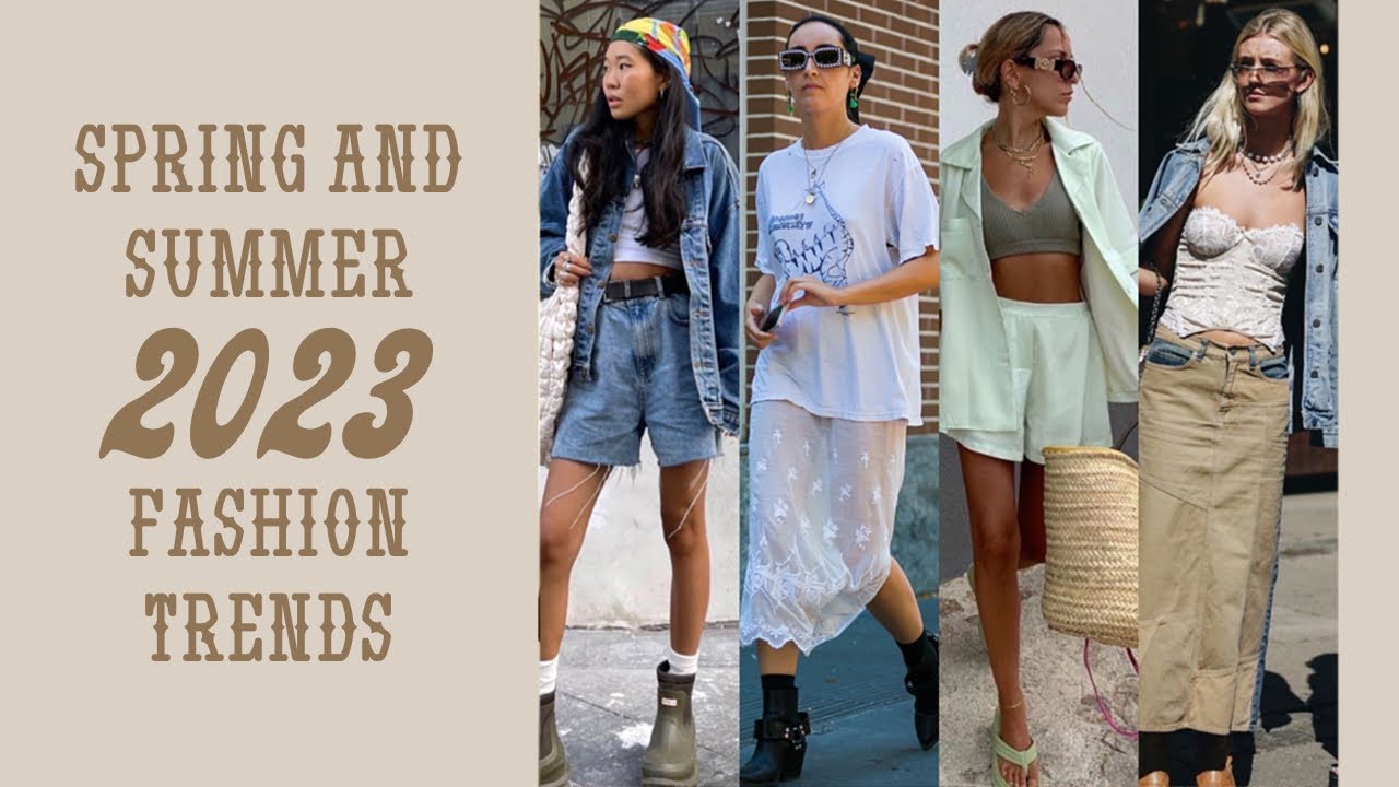 SPRING AND SUMMER 2023 FASHION TRENDS - YouTube