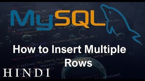MySQL Database Tutorial #25   How to Insert Multiple Rows ( हिन्दी)