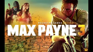 Max Payne 3. Отличная классика. Прохождение часть 3. ПК.