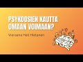 Psykoosien kautta omaan voimaan vieraana heli hietanen