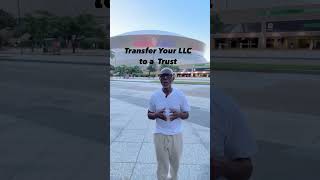 Transfer Your LLC to a Trust