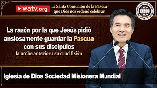 La Santa Comunión de la Pascua que Dios nos ordenó celebrar 【Iglesia de Dios】