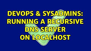 DevOps & SysAdmins: Running a recursive DNS server on localhost (7 Solutions!!) Content