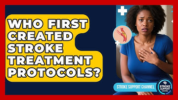 Who First Created Stroke Treatment Protocols? - Stroke Support Channel