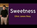 Sweetness Elliot James Reay Lyrics Lirik Sweetness Elliot James Reay Lyrics Lirik