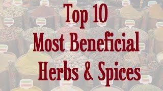 Top 10 Most Beneficial Herbs & Spices