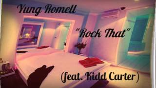 Yung Romell - Rock That (feat. Kidd Carter)