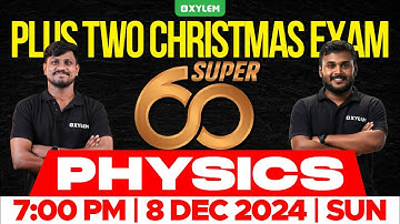 Plus Two Christmas Exam Physics - Super 60 | Xylem Plus Two