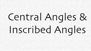 Central Angles & Inscribed Angles