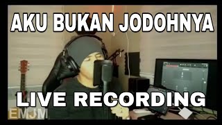 AKU BUKAN JODOHNYA Cover LIVE recording