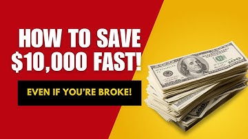 How to Save $10,000 FAST! (Even If You’re Broke)