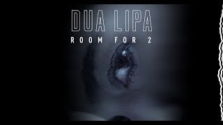 Dua Lipa - Room For 2 (Extended Intro)