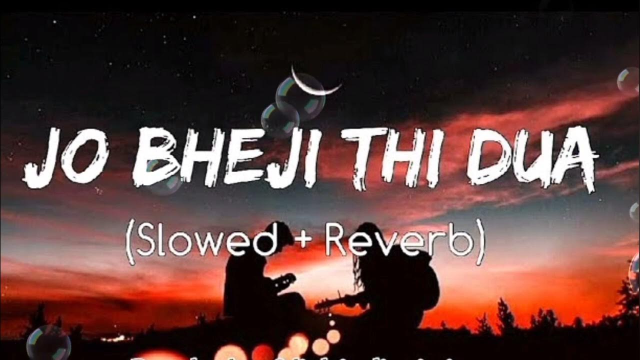 Jo Bheji Thi Dua Hindi Mp3 Song Jo bheji thi dua song lyrics || lofi song || Arijit Singh lofi song Jo