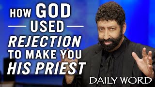 How God Used Rejection to Make You His Priest! | Jonathan Cahn Sermon