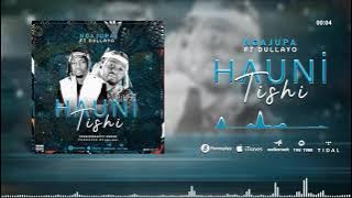 NGAJUPA FT DULLAYO _ HAUNITISHI ( MUSIC AUDIO)
