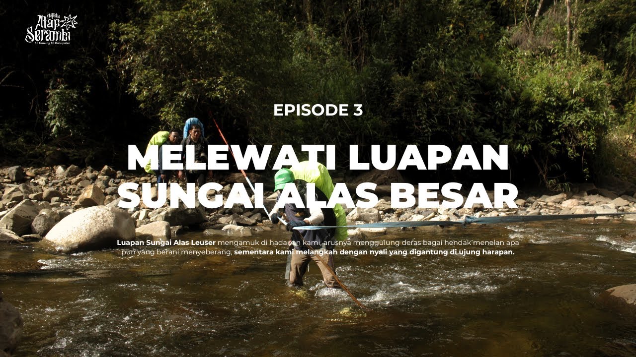 GUNUNG LEUSER - Atap Serambi Episode #3 - GAYO LUES