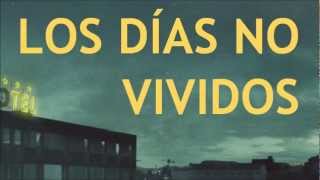 Video thumbnail of "Love of lesbian - Los días no vividos (Letra)"