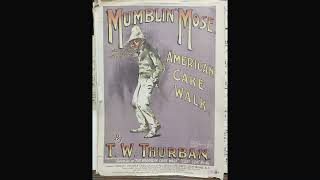MUMBLIN' MOSE   American cake walk (T W Thurban) 1902