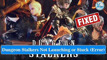 ✅ How To Fix Dungeon Stalkers Launching The Game Failed, Black Screen, Not Starting, Stuck & Running